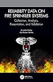 Reliability Data on Fire Sprinkler Systems: Collection, Analysis, Presentation, and Validation