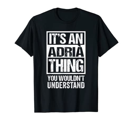It's An Adrià Thing You Wouldn't Understand First Name Camiseta