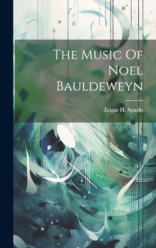 The Music Of Noel Bauldeweyn