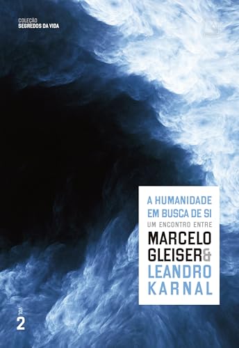 A humanidade em busca de si: Um encontro entre Marcelo Gleiser e Leandro Karnal