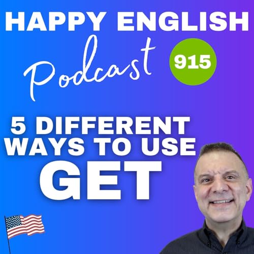 915 - How to Use “Get” in 5 Different Ways In English