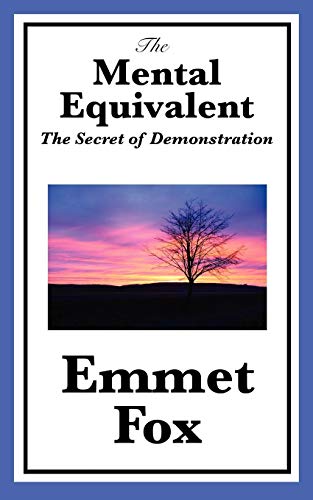 The Mental Equivalent: A Practical Guide to Thought, Demonstration, and the Inner Life