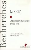  La CGT : organisation et audience depuis 1945