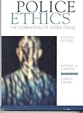 Police Ethics: The Corruption of Noble Cause