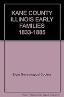 Kane County, Illinois Early Families, 1833-1885 B000NDH85O Book Cover