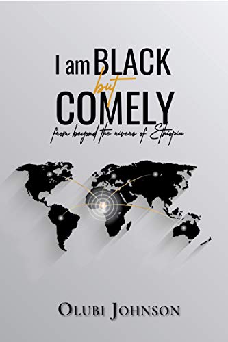 I Am Black But Comely (From Beyond The Rivers Of Ethiopia) - Kindle Edition  By Johnson, Olubi. Religion & Spirituality Kindle Ebooks @ Amazon.com.