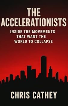 Paperback The Accelerationists: Inside The Movements That Want The World To Collapse Book