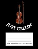  Just Cellin\' Music Manuscript Book For Cellists: Blank Sheet Music Paper with 12 Staff / Staves per page. 100 pages. 8.5\