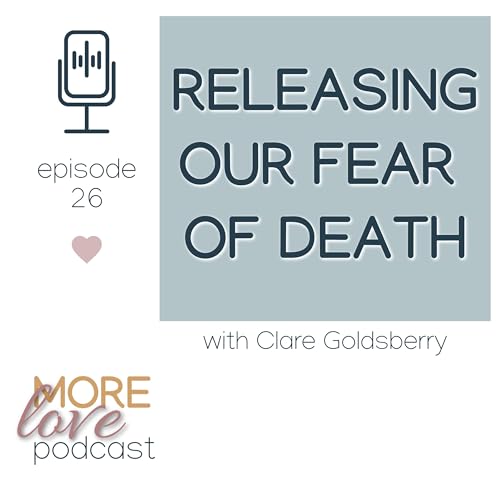Releasing Our Fear of Death with Clare Goldsberry