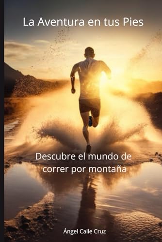 La Aventura en tus Pies: Descubre el mundo de correr por montaña