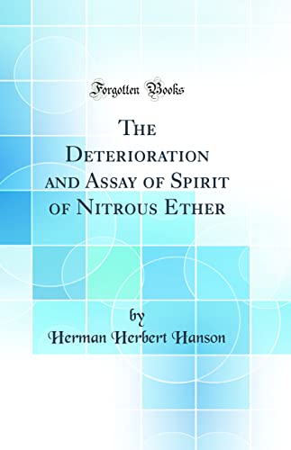 The Deterioration and Assay of Spirit of Nitrous Ether (Classic Reprint)