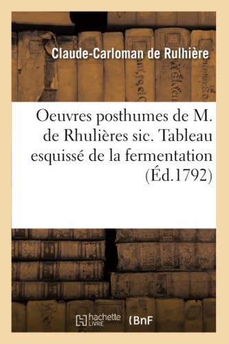 Oeuvres posthumes de M. de Rhulières sic. Tableau esquissé de la fermentation qui agite: actuellement l'Empire ottoman, la Russie et la Pologne. ... de la mer (Litterature) (French Edition)