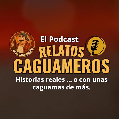 『Relatos Caguameros El Podcast』のカバーアート