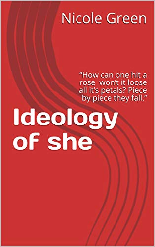 Ideology of she : “How can one hit a rose 🥀 won’t it loose all it’s petals? Piece by piece they fall.”