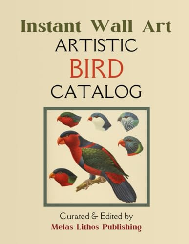 Instant Wall Art - Artistic Bird Catalog: 44 Ready to Frame Colorful Vintage Illustrations for Your Home Decor