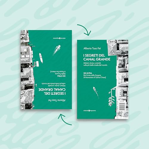 I Segreti Del Canal Grande. Misteri, Storie, Curiosità Sulla Più Bella Strada Del Mondo - 3