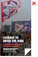 Courage to Enter the Song: A Mennonite Action Guide to Grassroots Organizing (Institute of Mennonite Studies) 0936273615 Book Cover