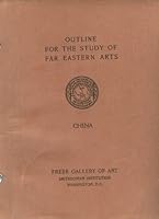 Outline for the Study of Far Eastern Arts, China, Freer Gallery of Art, Smithsonian Institution B003FVOWUA Book Cover