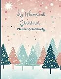 My Whimsical Christmas Planner and Notebook: A Merry and Bright Companion for Your Christmas Countdown, 8.5 x 11 inches, 72 Pages