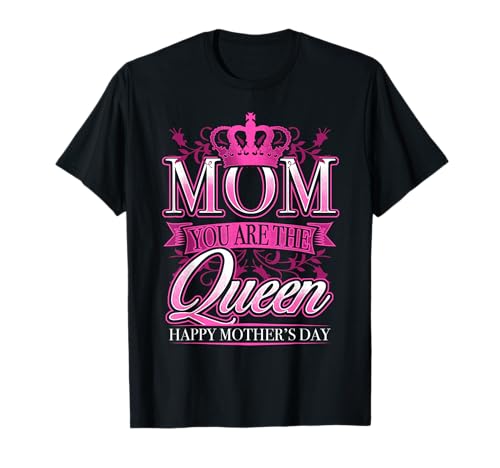 Happy Mothers Day T-Shirt Mom You are The Queen Pink Graphic