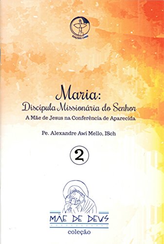 Mae de Deus 2 - Discipula Missionaria do Senhor - Mello, Alexandre Awi