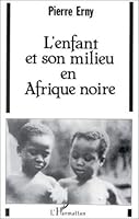 L'enfant et son milieu en Afrique noire: Essais sur l'education traditionnelle (Petite bibliotheque Payot ; 342) 2228334200 Book Cover