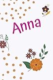  Anna: Heft für Anna, Notizbuch für Anna, Aufgabenlisten-Manager für Anna; Tagebuch, personalisiert (110 Seiten, liniert, 15,24 x 22,86 cm)