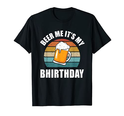 Beer Me It's My Birthday - Memes para beber Camiseta