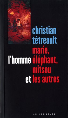 Marie, l'homme éléphant, Mitsou & autres Tétreault, Christian