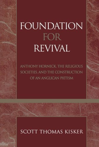 Télécharger Foundation for Revival: Anthony Horneck, The Religious Societies, and the Construction of an Anglica livre En ligne