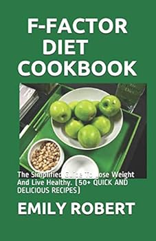 Paperback F-Factor Diet Cookbook: The Simplified Guide To Lose Weight And Live Healthy. (50+ QUICK AND DELICIOUS RECIPES) Book