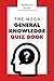 General Knowledge Books: The Mega General Knowledge Quiz Book: 500+ Trivia Questions and Answers to Challenge the Mind (Quiz Books) (Volume 1)