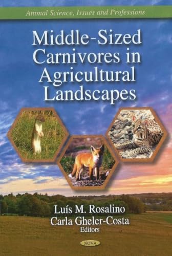 Middle-Sized Carnivores in Agricultural Landscapes (Animal Science, Issues and Prefessions: Agriculture Issues and Policies)