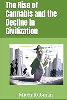 The Rise of Cannabis and the Decline in Civilization 1733311068 Book Cover