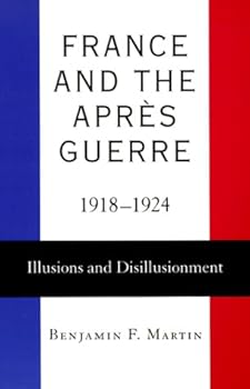 Hardcover France and the Apres Guerre, 1918-1924 : Illusions and Disillusionment Book