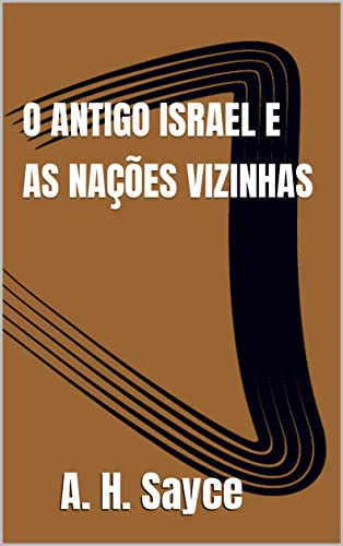 O ANTIGO ISRAEL E AS NAÇÕES VIZINHAS