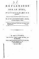 Reflexions Sur Le Duel Et Sur Les Moyens Les Plus Efficaces de Le Pr�venir 1517557844 Book Cover