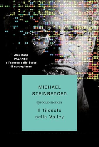 Il filosofo nella Valley. Alex Karp, Palantir e l'ascesa dello Stato di sorveglianza
