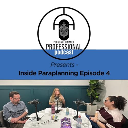 PFP Podcast Presents - Inside Paraplanning - Ep4