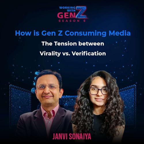 How is Gen Z Consuming Media: The Tension between Virality vs. Verification