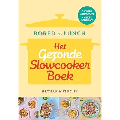 Bored of Lunch - Het gezonde slowcooker boek