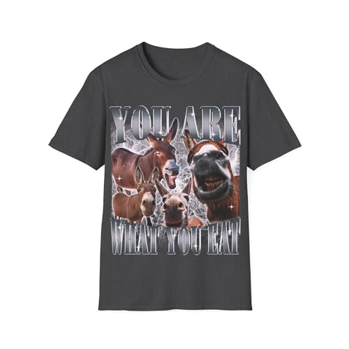 T-shirt humour âne You are What You Eat - Vêtement amusant pour homme et femme fan de mèmes