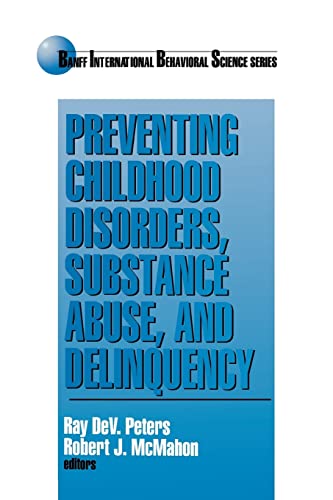 Preventing Childhood Disorders, Substance Abuse, and Delinquency (Banff Conference on Behavioral Science Series)