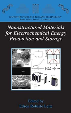 Nanostructured Materials for Electrochemical Energy Production and Storage 2009th Edition book cover