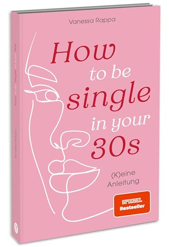 How to be single in your 30s: (K)eine Anleitung. SPIEGEL-Bestseller