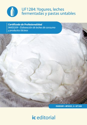 Yogures, leches fermentadas y pastas untables. inae0209 - elaboración de leches de consumo y productos lácteos (SIN COLECCION)