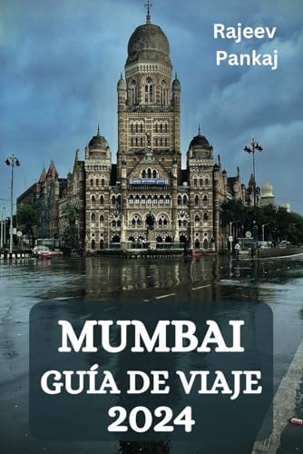 MUMBAI GUÍA DE VIAJE 2024 (Spanish Edition)