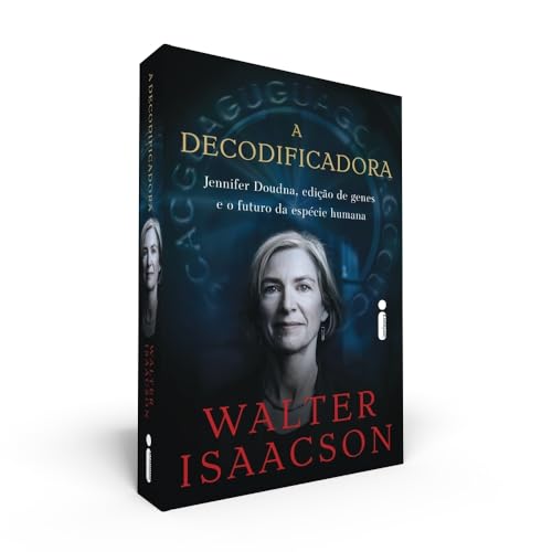 A decodificadora: Jennifer Doudna, Edição de Genes e o Futuro da Espécie Humana