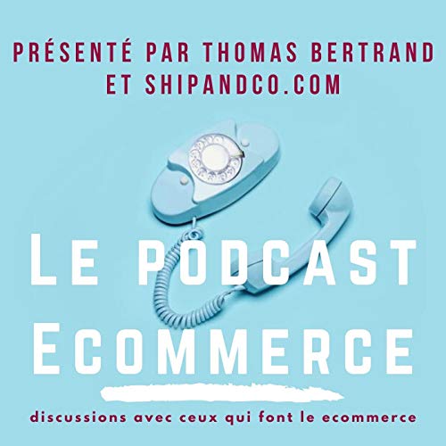 Amazon Com Le Podcast Ecommerce Thomas Bertrand Audible Books Originals