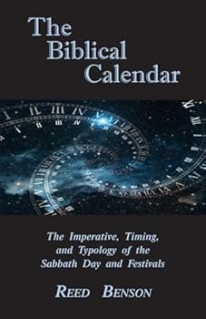 Paperback The Biblical Calendar: The Imperative, Timing, and Typology of the Sabbath and Holy Festivals Book
